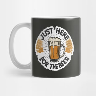 I´m Just Here For The Beer Mug